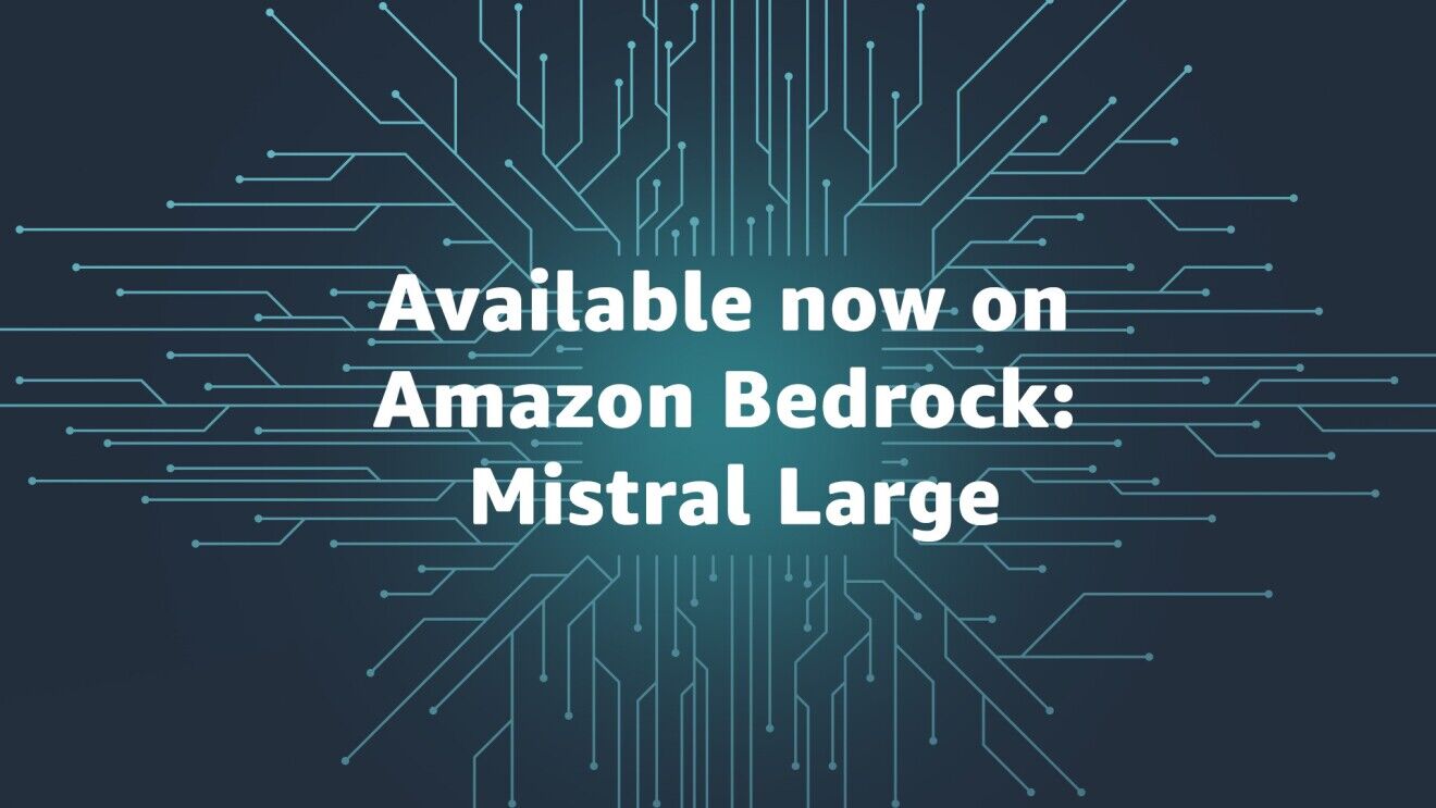 Amazon Bedrock customers have more choice in AI models with Mistral Large now available